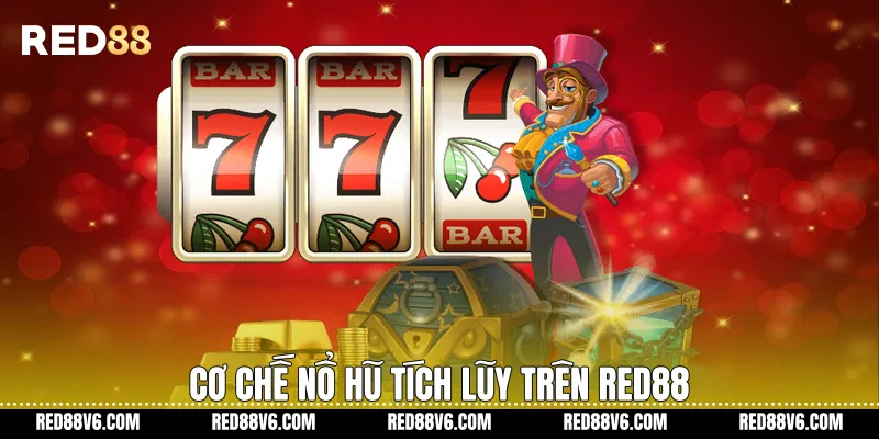 Nổ Hũ Là Gì Trong Hệ Sinh Thái Trò Chơi RED88 2 Cơ chế nổ hũ tích lũy trên RED88