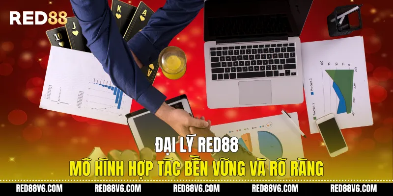Đại Lý RED88 - Mô Hình Hợp Tác Bền Vững Và Rõ Ràng 2 Đại Lý RED88 - Mô Hình Hợp Tác Bền Vững Và Rõ Ràng