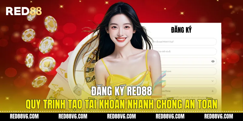 Đăng Ký RED88 - Quy Trình Tạo Tài Khoản Nhanh Chóng An Toàn