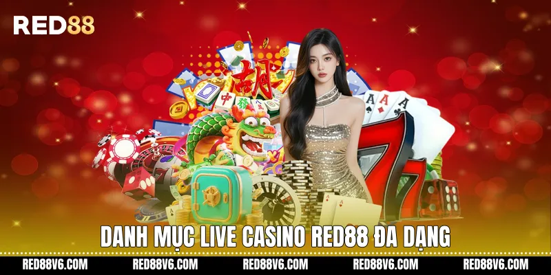 Danh mục Live casino RED88 đa dạng