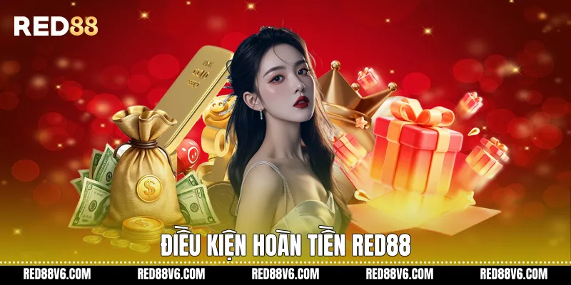 Hoàn Tiền Cược Thua trên RED88 Minh Bạch Rõ Ràng 3 Điều kiện hoàn tiền RED88
