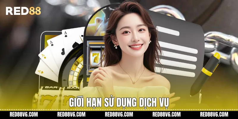 Miễn Trừ Trách Nhiệm Khi Truy Cập Và Sử Dụng Dịch Vụ RED88 2 Giới hạn sử dụng dịch vụ