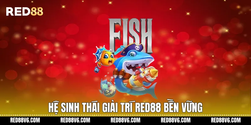 Hệ sinh thái giải trí RED88 bền vững