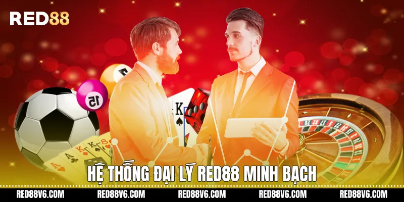 Đại Lý RED88 - Mô Hình Hợp Tác Bền Vững Và Rõ Ràng 2 Hệ thống đại lý RED88 minh bạch
