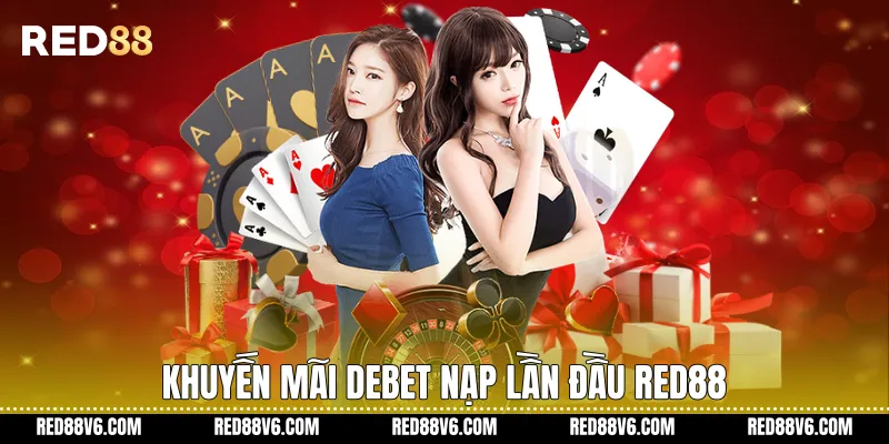 Khuyến Mãi Debet Nạp Lần Đầu trên RED88 Hấp Dẫn 2 Khuyến Mãi Debet Nạp Lần Đầu RED88