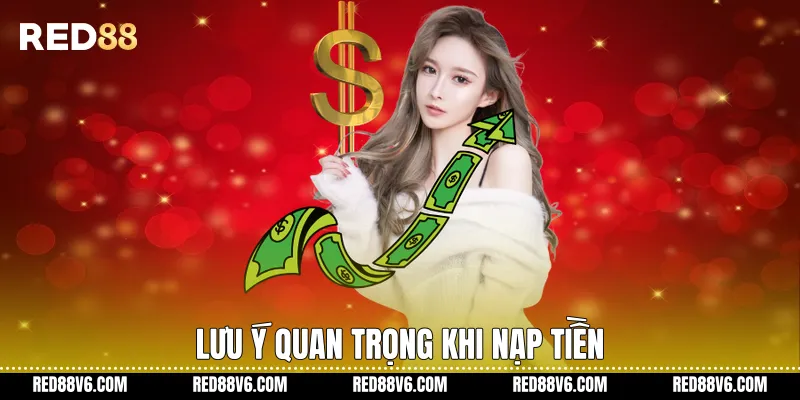Lưu ý quan trọng khi nạp tiền