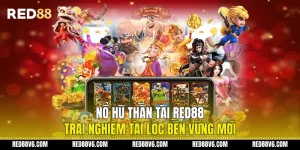 Nổ Hũ Thần Tài RED88 Trải Nghiệm Tài Lộc Bền Vững Mới