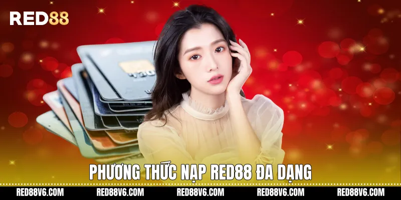 Phương thức nạp RED88 đa dạng