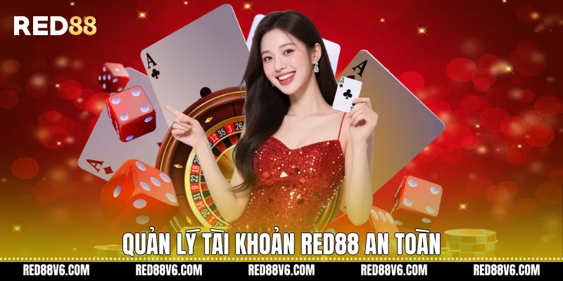 Quản lý tài khoản RED88 an toàn