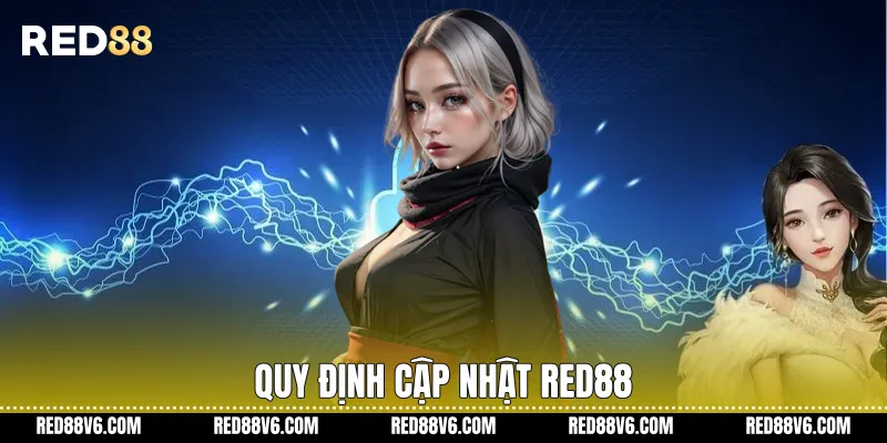 Điều khoản sử dụng RED88 - Quy Định Minh Bạch Và Rõ Ràng 3 Quy định cập nhật RED88