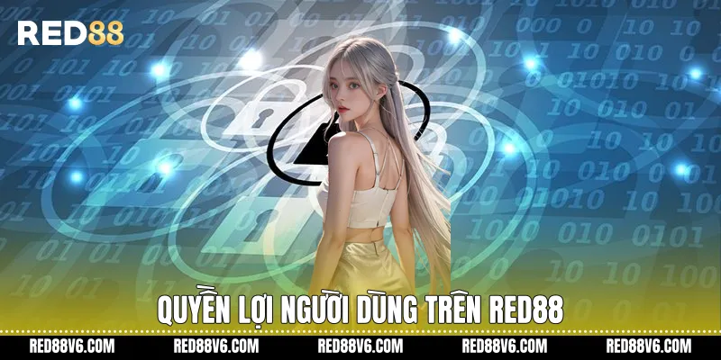 Chính Sách Bảo Mật RED88 Bảo Vệ Dữ Liệu Người Dùng 3 Quyền lợi người dùng trên RED88
