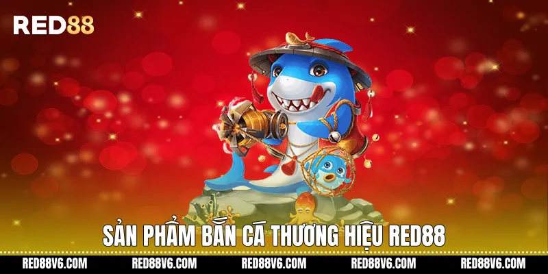 Sản phẩm bắn cá thương hiệu RED88