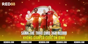 Sảnh Thể Thao CMD 368 RED88 Không Gian Cá Cược Ổn Định