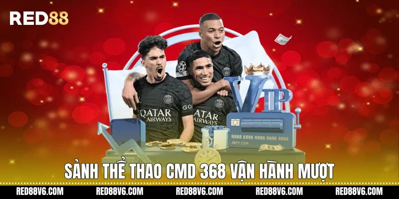 Sảnh thể thao CMD 368 vận hành mượt