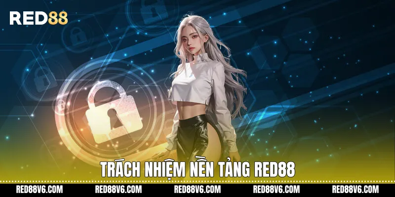 Điều khoản sử dụng RED88 - Quy Định Minh Bạch Và Rõ Ràng 2 Trách nhiệm nền tảng RED88