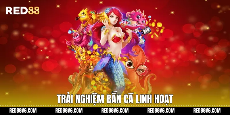 Bắn Cá Vàng H5 Trên RED88 Trải Nghiệm H5 Mượt Mà 4 Trải nghiệm bắn cá linh hoạt