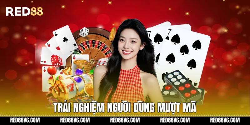 Trải nghiệm người dùng mượt mà