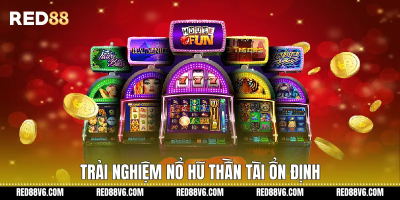 Trải nghiệm Nổ Hũ Thần Tài ổn định