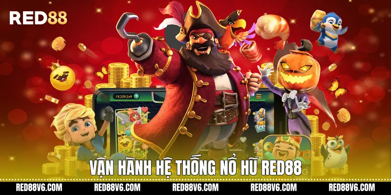 Nổ Hũ Là Gì Trong Hệ Sinh Thái Trò Chơi RED88 3 Vận hành hệ thống nổ hũ RED88